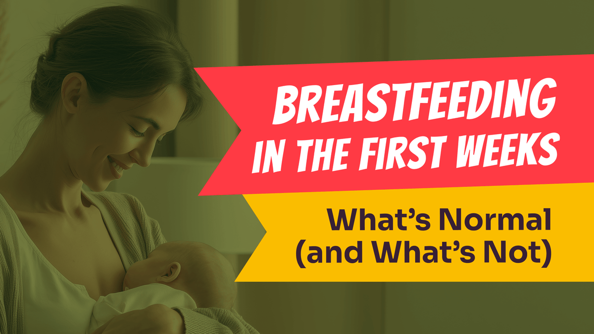 Breastfeeding in the First Weeks: What’s Normal (and What’s Not)